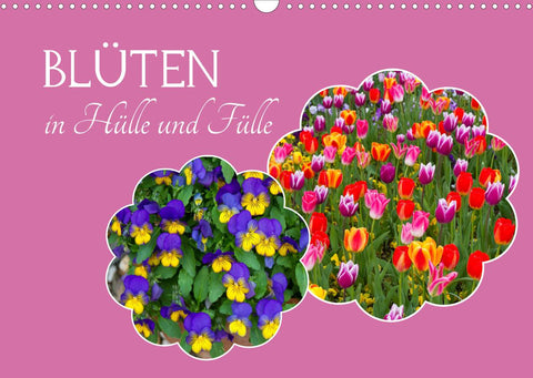 Blüten - in Hülle und Fülle (Wandkalender 2022 DIN A3 quer)