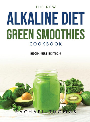 THE NEW ALKALINE DIET GREEN SMOOTHIES COOKBOOK