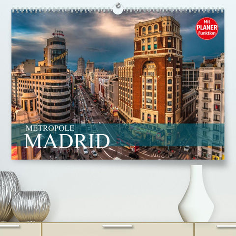 Metropole Madrid (Premium, hochwertiger DIN A2 Wandkalender 2022, Kunstdruck in Hochglanz)