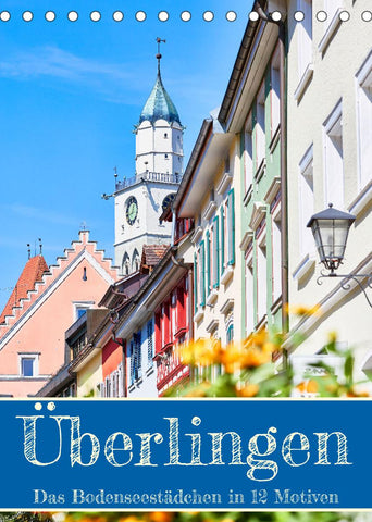 Überlingen in 12 wunderschönen Motiven (Tischkalender 2022 DIN A5 hoch)