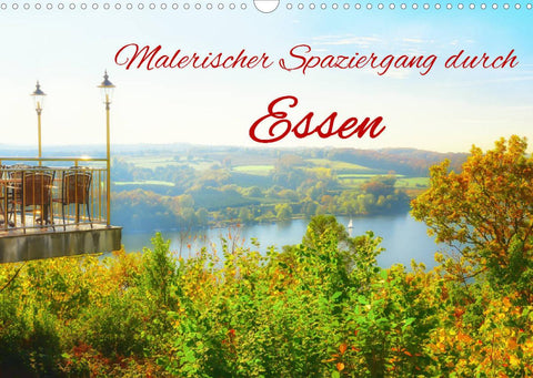 Malerischer Spaziergang durch Essen (Wandkalender 2022 DIN A3 quer)