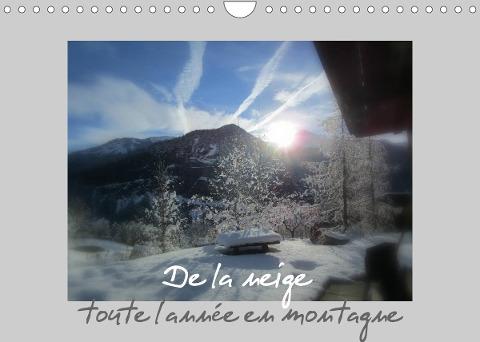 De la neige, toute l'année en montagne (Calendrier mural 2022 DIN A4 horizontal)