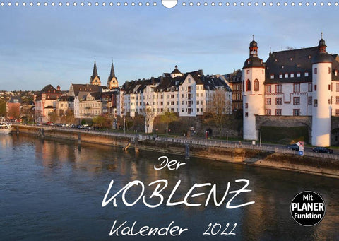 Der Koblenz Kalender (Wandkalender 2022 DIN A3 quer)