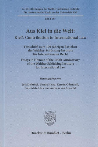 Aus Kiel in die Welt: Kiel's Contribution to International Law.