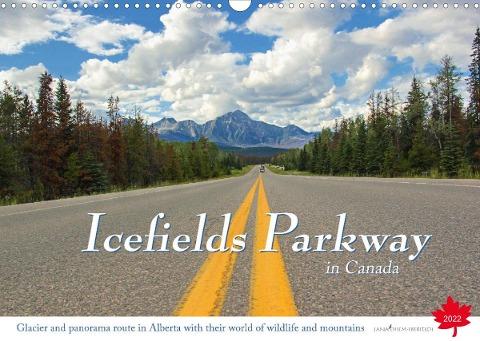 Icefields Parkway in Canada (Wall Calendar 2022 DIN A3 Landscape)