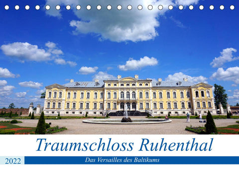 Traumschloss Ruhenthal - Das Versailles des Baltikums (Tischkalender 2022 DIN A5 quer)