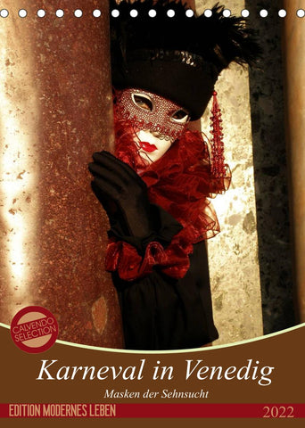 Masken der Sehnsucht - Karneval in Venedig (Tischkalender 2022 DIN A5 hoch)