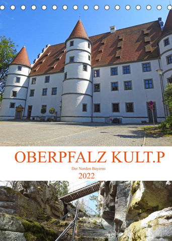 OBERPFALZ KULT.P - Der Norden Bayerns (Tischkalender 2022 DIN A5 hoch)