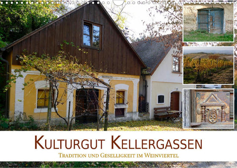 Kulturgut Kellergassen - Tradition und Geselligkeit im WeinviertelAT-Version (Wandkalender 2022 DIN A3 quer)