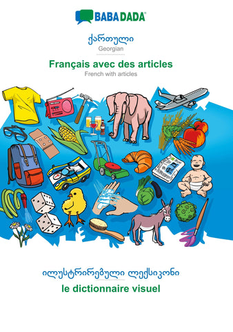 BABADADA, Georgian (in georgian script) - Français avec des articles, visual dictionary (in georgian script) - le dictionnaire visuel