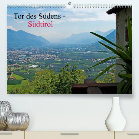 Tor des Südens (Premium, hochwertiger DIN A2 Wandkalender 2022, Kunstdruck in Hochglanz)