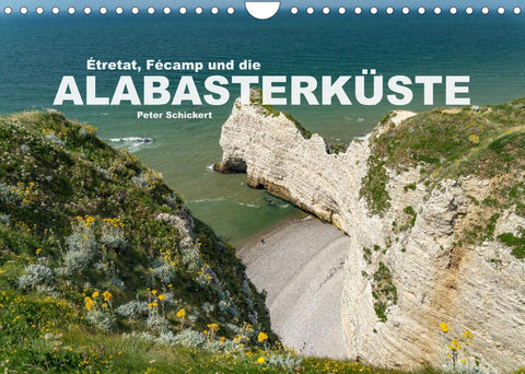 Etretat, Fecamp und die Alabasterküste (Wandkalender 2022 DIN A4 quer)