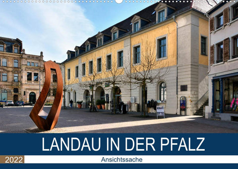 Landau in der Pfalz - Ansichtssache (Wandkalender 2022 DIN A2 quer)