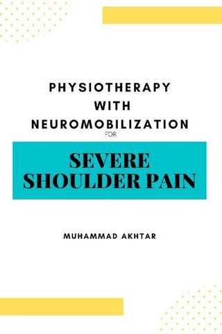 Physiotherapy with Neuro-mobilization for Severe Shoulder Pain