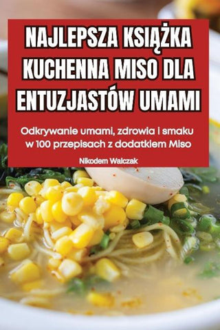 NAJLEPSZA KSI¿¿KA KUCHENNA MISO DLA ENTUZJASTÓW UMAMI