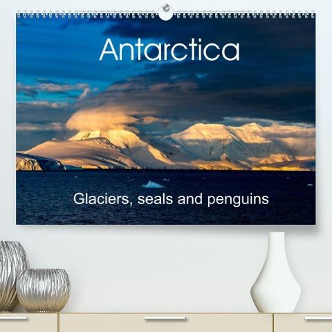 Antarctica  Glaciers, seals and penguins (Premium, hochwertiger DIN A2 Wandkalender 2022, Kunstdruck in Hochglanz)