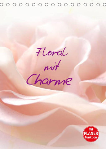 Floral mit Charme (Tischkalender 2022 DIN A5 hoch)