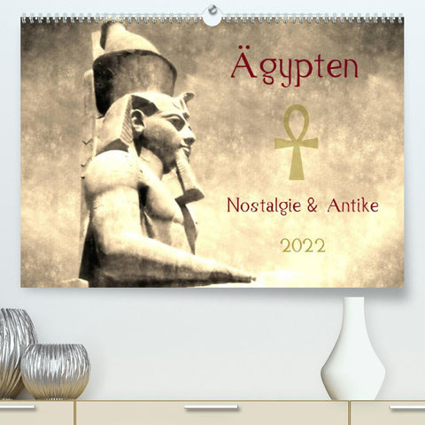 Ägypten Nostalgie & Antike 2022 AT Version (Premium, hochwertiger DIN A2 Wandkalender 2022, Kunstdruck in Hochglanz)