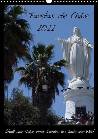 Facetas de Chile (Wandkalender 2022 DIN A3 hoch)