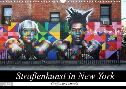 Straßenkunst in New York - Graffiti und Murals (Wandkalender 2022 DIN A3 quer)