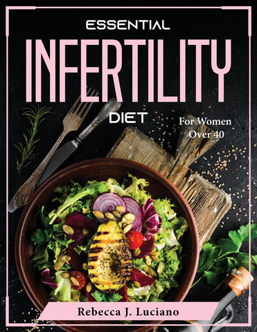 ESSENTIAL INFERTILITY COOKBOOK