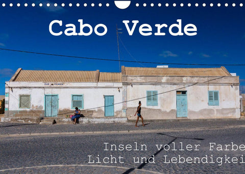Cabo Verde - Inseln voller Farbe, Licht und Lebendigkeit (Wandkalender 2022 DIN A4 quer)