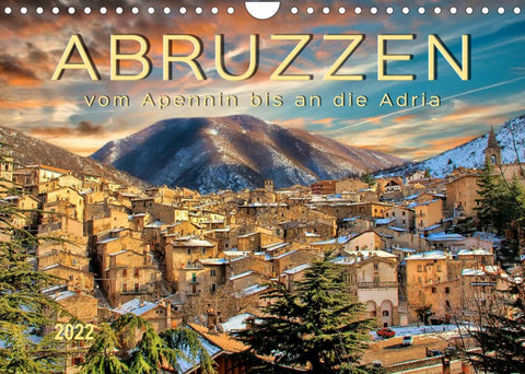 Abruzzen, vom Apennin bis an die Adria (Wandkalender 2022 DIN A4 quer)