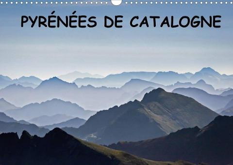 Pyrénées de Catalogne (Calendrier mural 2022 DIN A3 horizontal)