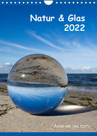 Natur & Glas (Wandkalender 2022 DIN A4 hoch)