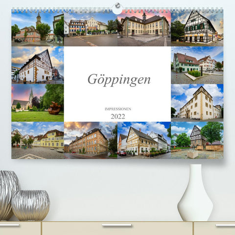 Göppingen Impressionen (Premium, hochwertiger DIN A2 Wandkalender 2022, Kunstdruck in Hochglanz)