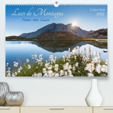 Lacs de montagne. Miroir des cimes (Premium, hochwertiger DIN A2 Wandkalender 2022, Kunstdruck in Hochglanz)