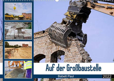 Auf der Großbaustelle (Wandkalender 2022 DIN A2 quer)