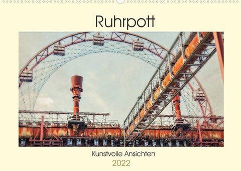 Ruhrpott - Kunstvolle Ansichten (Wandkalender 2022 DIN A2 quer)
