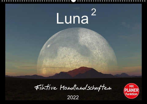 Luna 2 - Fiktive Mondlandschaften (Wandkalender 2022 DIN A2 quer)