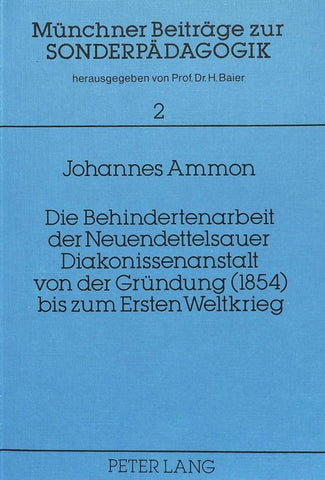 Die Behindertenarbeit der Neuendettelsauer Diakonissenanstalt von der Gründung (1854) bis zum Ersten Weltkrieg