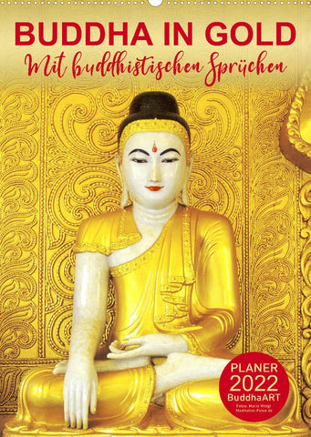 BUDDHA IN GOLD - Mit buddhistischen Sprüchen (Wandkalender 2022 DIN A2 hoch)