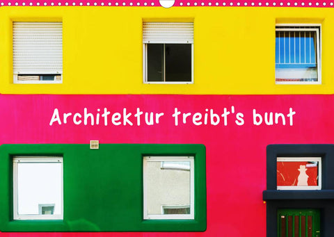 Architektur treibt's bunt (Wandkalender 2022 DIN A3 quer)