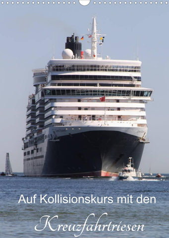 Auf Kollisionskurs mit den Kreuzfahrtriesen (Wandkalender 2022 DIN A3 hoch)