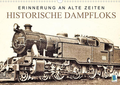 Erinnerung an alte Zeiten: Historische Dampfloks (Wandkalender 2022 DIN A3 quer)