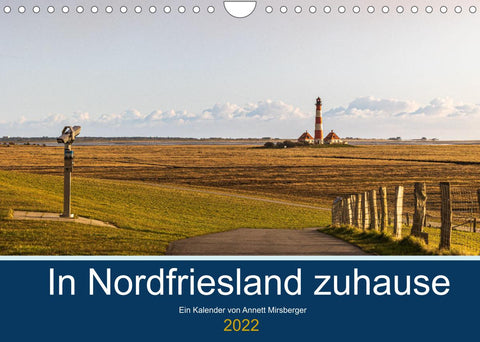 In Nordfriesland zuhause (Wandkalender 2022 DIN A4 quer)