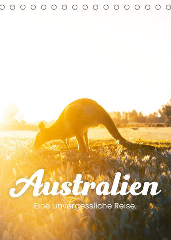 Australien - Eine unvergessliche Reise. (Tischkalender 2022 DIN A5 hoch)
