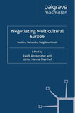 Negotiating Multicultural Europe: Borders, Networks, Neighbourhoods