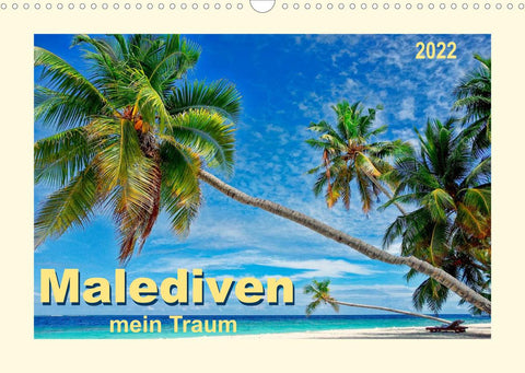 Malediven - mein Traum (Wandkalender 2022 DIN A3 quer)