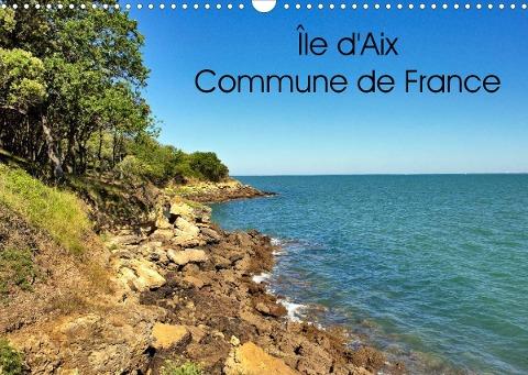 Île d'Aix Commune de France (Calendrier mural 2022 DIN A3 horizontal)