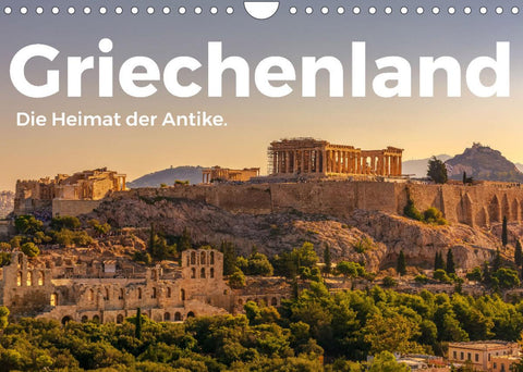 Griechenland - Die Heimat der Antike. (Wandkalender 2022 DIN A4 quer)