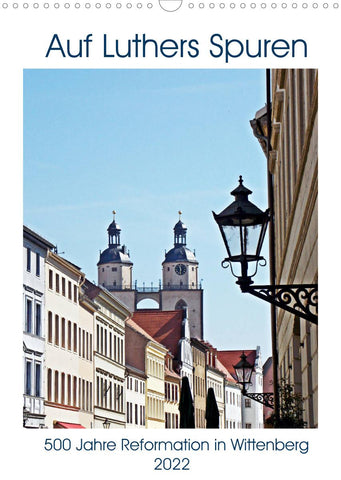 Auf Luthers Spuren (Wandkalender 2022 DIN A3 hoch)