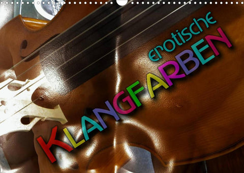 Erotische Klangfarben (Wandkalender 2022 DIN A3 quer)