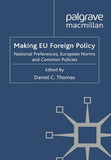 Making EU Foreign Policy: National Preferences, European Norms and Common Policies