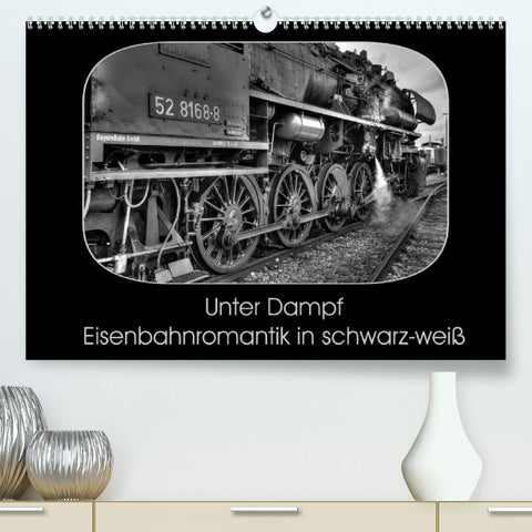 Unter Dampf - Eisenbahnromantik in schwarz-weiß (Premium, hochwertiger DIN A2 Wandkalender 2022, Kunstdruck in Hochglanz)