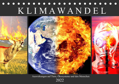 Klimawandel. Auswirkungen auf Tiere, Ökosysteme und den Menschen (Tischkalender 2022 DIN A5 quer)